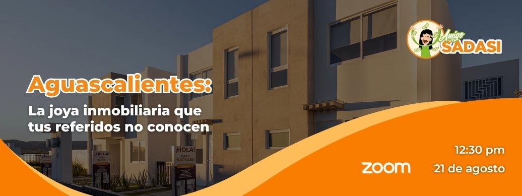 webinar 21 de agosto - aguascalientes la joya inmobiliaria que tus referidos no conocen